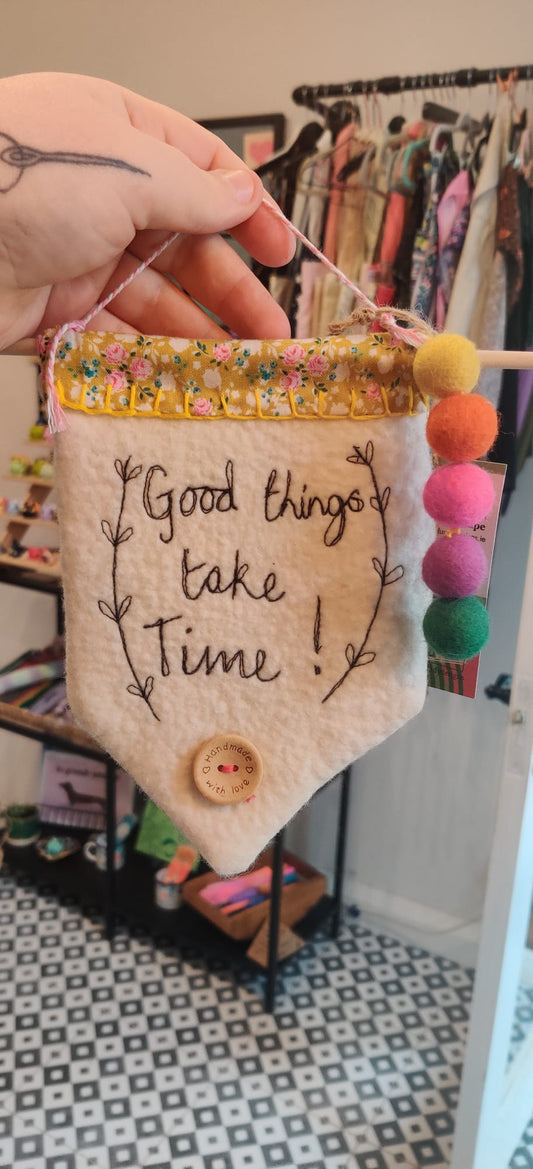 Good things take time Handmade Felt Banner