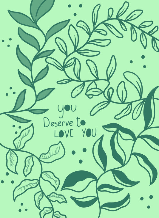 You Deserve To Love You Art Print